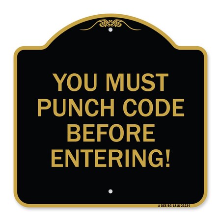 Signmission Property Security You Must Punch Code Before Entering, Black & Gold Alum Sign, 18" H, BG-1818-23234 A-DES-BG-1818-23234